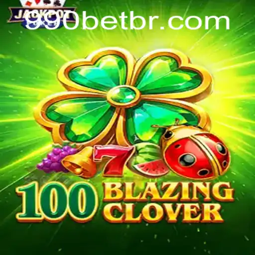 Descubra as Emoções de 100BlazingClover no 990bet